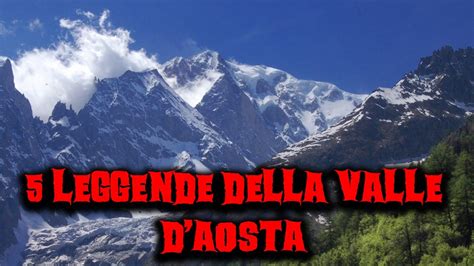 Leggende Della Valle D Aosta Youtube