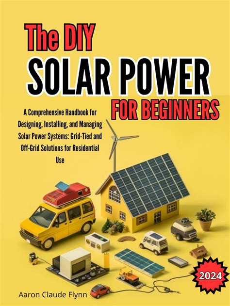 The Diy Solar Power for Beginners: a Comprehensive Handbook for ...