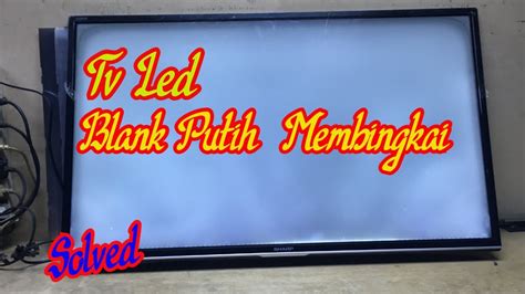 Perbaikan Tv Led Blank Putih Membingkai Vlog 66 YouTube