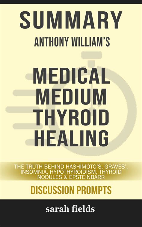 Summary Anthony William S Medical Medium Thyroid Healing By Sarah Fields Ebook Everand