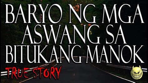 Baryo Ng Mga Aswang Sa Bitukang Manok True Story Youtube