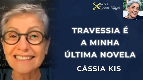 Cassia Kiss Em outubro de 22 ela disse que Travessia seria a última