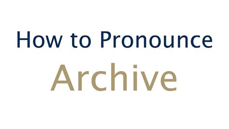 How To Pronounce Archive Youtube