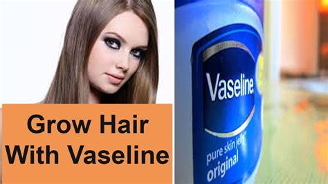 Vaseline Hair Growth How To Use Vaseline For Extremely Fast Hair