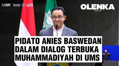 Full Pidato Anies Baswedan Dalam Dialog Terbuka Muhammadiyah Di Ums