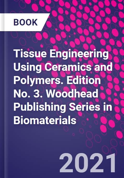 Tissue Engineering Using Ceramics And Polymers Edition No 3 Woodhead Publishing Series In