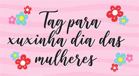 Tag Para Xuxinha Dia Das Mulheres Para Imprimir