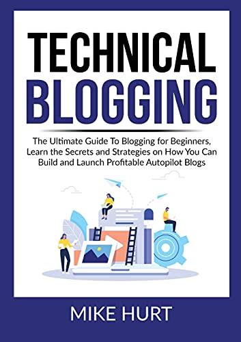 Technical Blogging The Ultimate Guide To Blogging For Beginners Learn