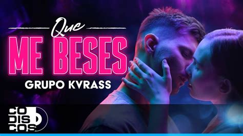 Que Me Beses Grupo Kvrass Video YouTube