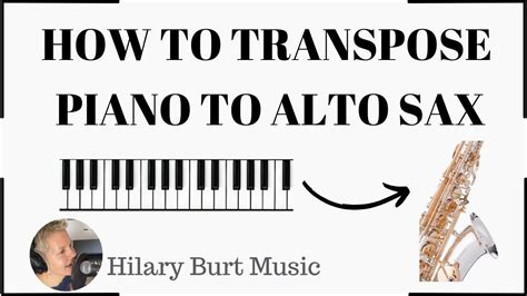 How To Transpose Piano To Alto Sax And Alto Sax Back To Concert Youtube