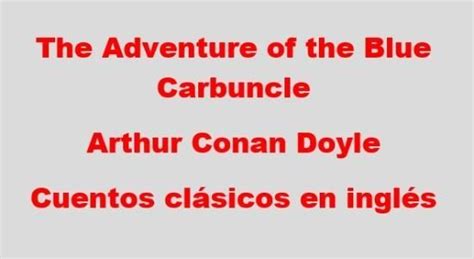 Cuentos clásicos en inglés The Adventure of the Blue Carbuncle