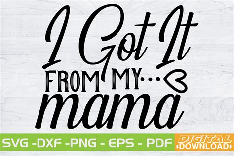 I Got It from My Mama SVG Design Graphic by svgwow760 · Creative Fabrica