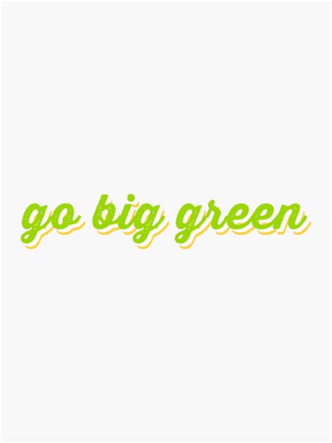 "go big green" Sticker by sydrburnett | Redbubble