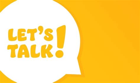 Premium Vector Lets Talk Speech Bubble With Lets Talk Text 2d