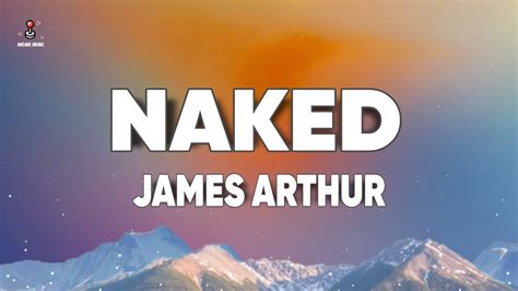 James Arthur Naked Lyrics Youtube Music