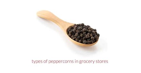 Types of peppercorn in a grocery store