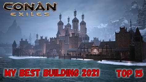 Conan Exiles Buildings Top 15 2021 Youtube