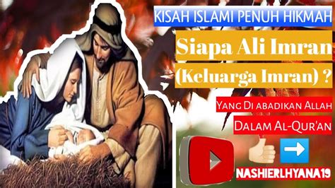 Kisah Islami Penuh Hikmah Siapa Ali Imran Keluarga Imran