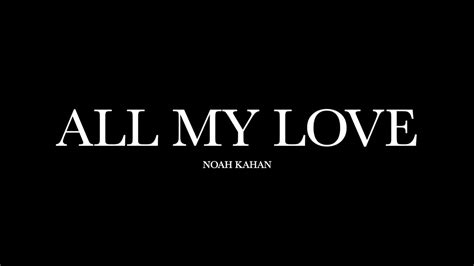 All My Love Lyrics Noah Kahan | isolaserena.com