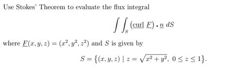 SOLVED Use Stokes Theorem To Evaluate The Flux Integral S CurlF N