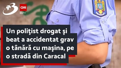 Un poliţist drogat şi beat a accidentat grav o tânără cu maşina pe o