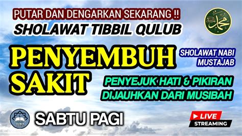 Sholawat Penyembuh Sakit Mustajab Sholawat Nabi Live Dijauhkan Dari