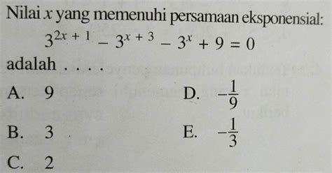 Solved Nilai X Yang Memenuhi Persamaan Eksponensial 3 2x 1 3 X 3