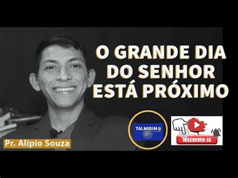 O GRANDE DIA DO SENHOR ESTÁ PRÓXIMO I Sofonias 1 14 Pr Alípio Souza