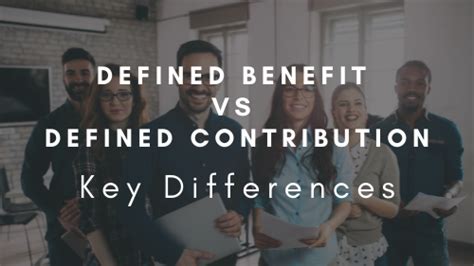 The Key Differences Between a Defined Benefit and Defined Contribution ...