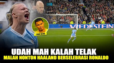 Ten Hag Tambah MEWEK Udahmah Kalah Dari City Haaland Malah Tiru