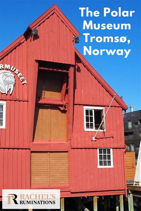 The Polar Museum, Tromso, Norway - Rachel's Ruminations