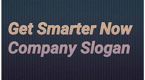 Get Smarter Now Company Slogan And Tagline 2024 2023