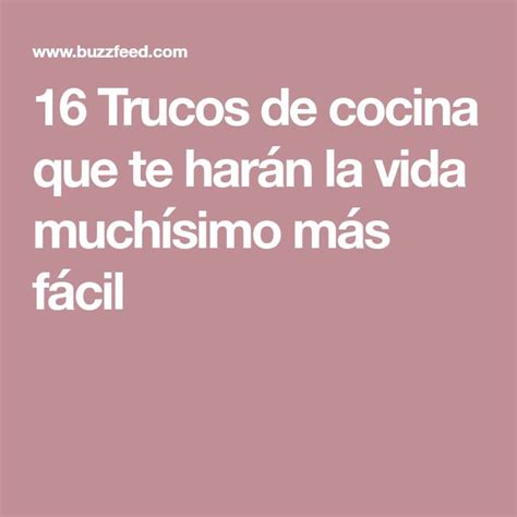 16 Trucos De Cocina Que Te Harán La Vida Muchísimo Más Fácil Trucos Tips De Cocina Recetas