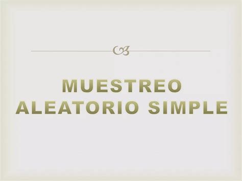 Muestreo Aleatorio Simple Estadistica Ppt