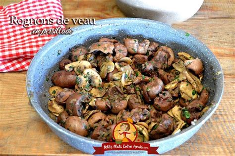 Rognons De Veau En Persillade Petits Plats Entre Amis Rognons De