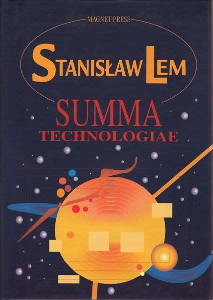 Devourer of Encyclopedias: Stanislaw Lem’s “Summa Technologiae” | Chris ...
