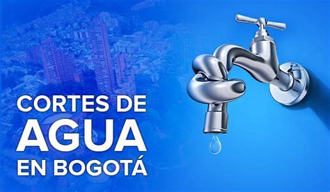 Cortes De Agua En Bogotá Consulte Los Cortes De Agua Bogotá