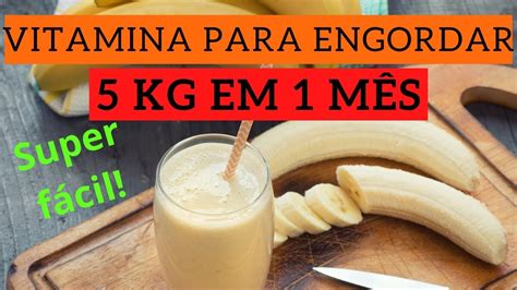 Vitamina de banana para engordar rápido Como engordar 5kg em 1 mês