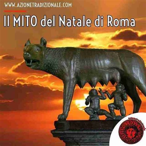 Il Mito Del Natale Di Roma Azione Tradizionale