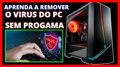 Aprenda Como Remover Virus Do Seu Computador Sem Progama Instalado