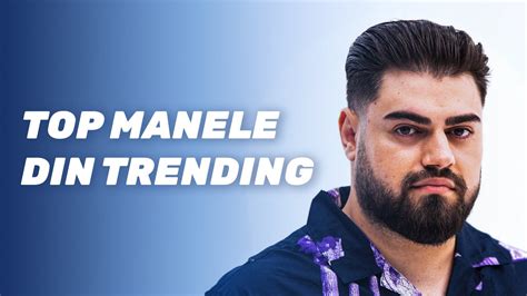 Top Manele Din Trending Mix Cele Mai Tari Manele Noi Hituri Din