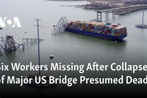 Six Workers Missing After Collapse Of Major Us Bridge Presumed Dead