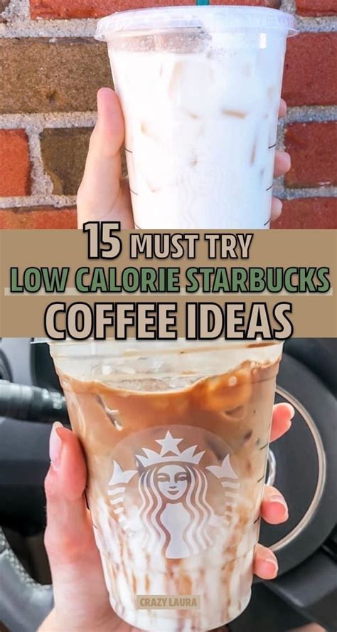 A Woman Holding Up A Starbucks Cup With The Words 15 Must Try Low