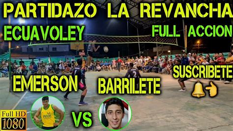 Ecuavoley Emerson Vs Barrilete La Revancha Partidazo Full Acci N