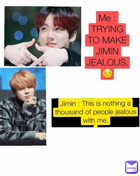 Me Trying To Make Jimin Jealous 😏 Jimin This Is Nothing A Thousand