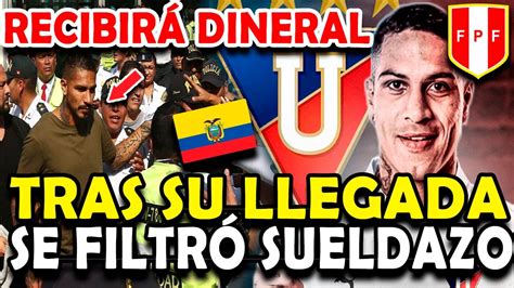 El Mejor Pagado Este Gran Dineral GanarÁ Paolo Guerrero En Ldu De