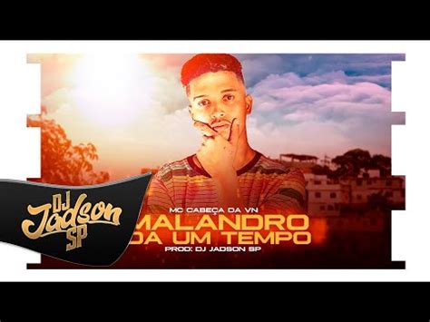 Mc Cabeça Da Vn Malandro da um tempo Dj Jadson SP YouTube