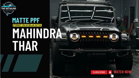 First Matte Black PPF In Kolkata Mahindra Thar Shines With PPF The