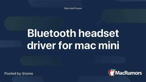 Bluetooth headset driver for mac mini | MacRumors Forums