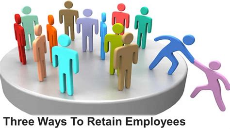 Three Ways To Retain Employees Business Leadership Today